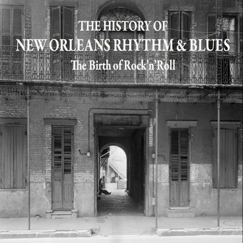Various Artists - The History of New Orleans Rhythm & Blues - The Birth of Rock'n'roll - 1953-1954