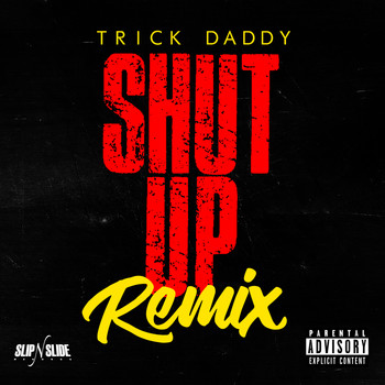 Trick Daddy - Shut Up (Remix) [feat. Duece Poppito & Trina] (Explicit)