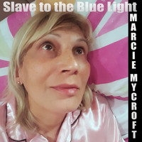 Marcie Mycroft - Slave to the Blue Light