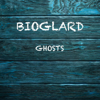Bioglard - Ghosts