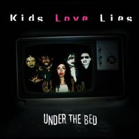 Kids Love Lies - Under the Bed