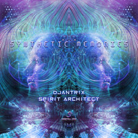 Djantrix and Spirit Architect - Synthetic Memories