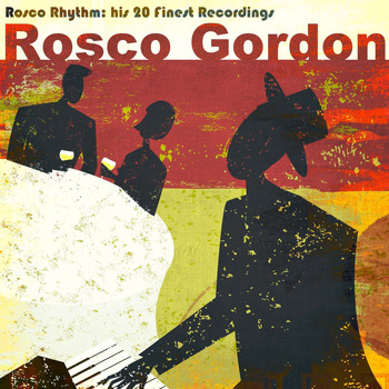 Rosco Gordon - The Rosco Rhythm (His 20 Finest Original Recordings)