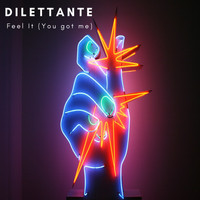 Dilettante - Feel It (You Got Me)