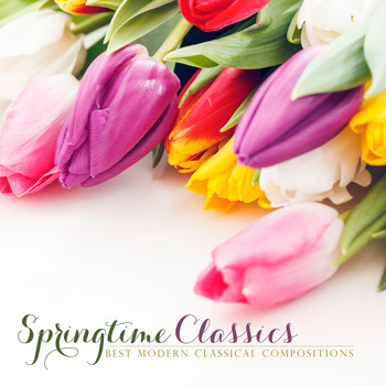 Various Artists - Springtime Classics: Best Modern Classical Compositions