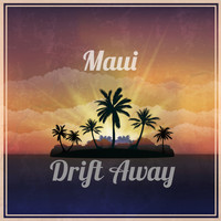 Maui - Drift Away