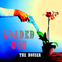 The Houser - Loaded Gun
