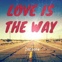 Zeroone - Love Is the Way