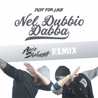 Just For Like - Nel dubbio dabba (Alex Signorini Remix)