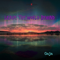 Gaja - Leave the World Behind