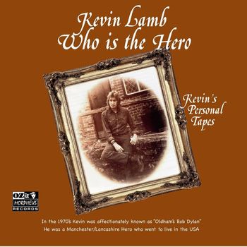 Kevin Lamb - Who Is The Hero: Kevin's Personal Tapes