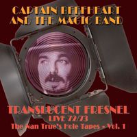 Captain Beefheart & The Magic Band - Translucent Fresnel Live 72/73 (The Nan Trues Hole Tape Vol.1)