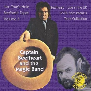 Captain Beefheart And The Magic Band - The Nan True's Hole Tapes Volume 3 (Live)