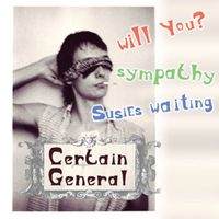 Certain General - Will You