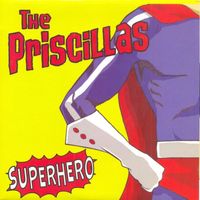 The Priscillas - Superhero