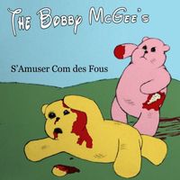 The Bobby McGee's - S'Amuser Com Des Fous