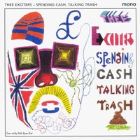Thee Exciters - Spending Cash, Talking Trash