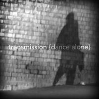 Transmission - Dance Alone