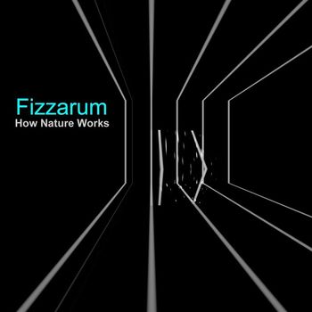 Fizzarum - How Nature Works