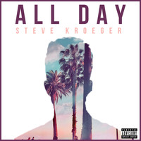 Steve Kroeger - All Day