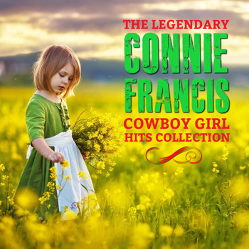 Connie Francis - The Legendary Connie Francis Cowboy Girl Hits Collection