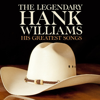 Hank Williams - The Legendary Hank Williams His Greatest Songs