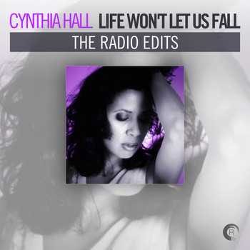 Cynthia Hall - Life Won't Let Us Fall (The Radio Edits)