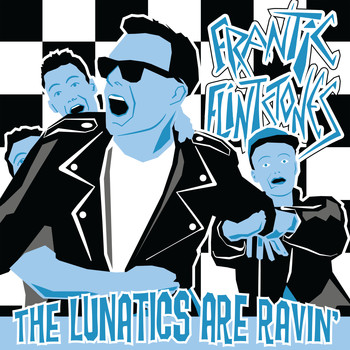 The Frantic Flintstones - The Lunatics Are Ravin'