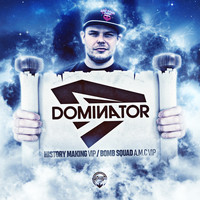 Dominator - History Making VIP / Bomb Squad (A.M.C) VIP