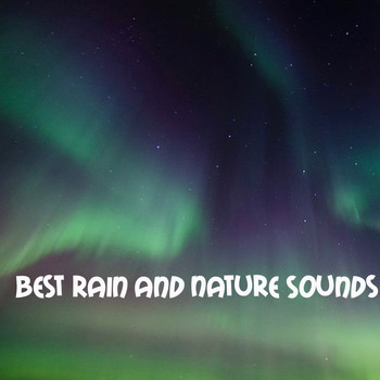 Rain Sounds, Calming Sounds, Nature Sounds Nature Music - 13 The Best Rain and Nature Sounds. Real Rain Sounds for Sleep and Meditation