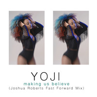 Yoji - Making Us Believe (Joshua Roberts Remix) [Fast Forward Mix]