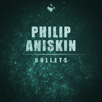 Philip Aniskin - Bullets