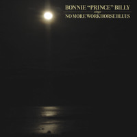 Bonnie "Prince" Billy - No More Workhorse Blues