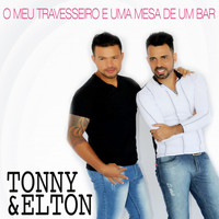 Tonny & Elton - O Meu Travesseiro E Uma Mesa De Um Bar