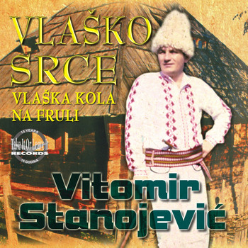 Vitomir Stanojevic - Vlasko srce (vlaska kola na fruli)