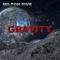 Milton Five - Gravity