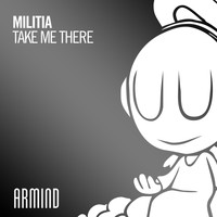 Militia - Take Me There