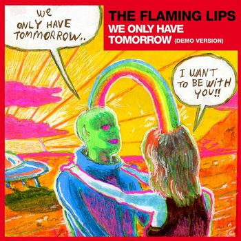 The Flaming Lips - We Only Have Tomorrow (Demo Version)