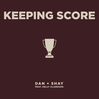 Dan + Shay - Keeping Score (feat. Kelly Clarkson)