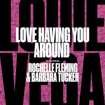 Louie Vega - Love Having You Around (feat. Rochelle Fleming & Barbara Tucker)