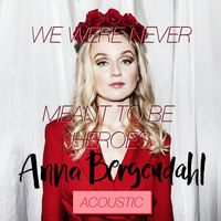 Anna Bergendahl - We Were Never Meant To Be Heroes (Acoustic Version)