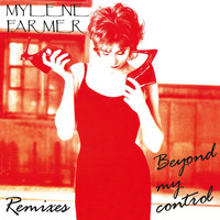 Mylène Farmer - Beyond My Control (Remixes)