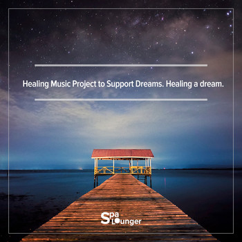 Spa Lounger - Healing Music Project to Support Dreams. Healing a Dream.