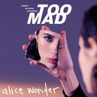 Alice Wonder - Too Mad