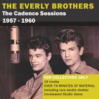 The Everly Brothers - The Cadence Sessions 1957 - 1960