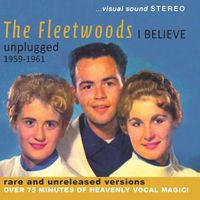 The Fleetwoods - I Believe – Unplugged 1959-1961