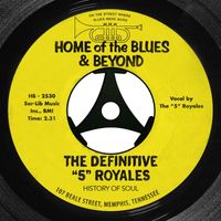 The “5” Royales - The Definitive "5" Royales: Home of the Blues & Beyond