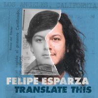Felipe Esparza - Translate This (Explicit)