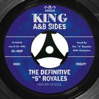 The “5” Royales - The Definitive "5" Royales: King A & B Sides