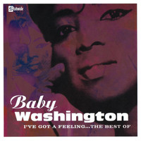 Baby Washington - I've Got A Feeling...The Best Of